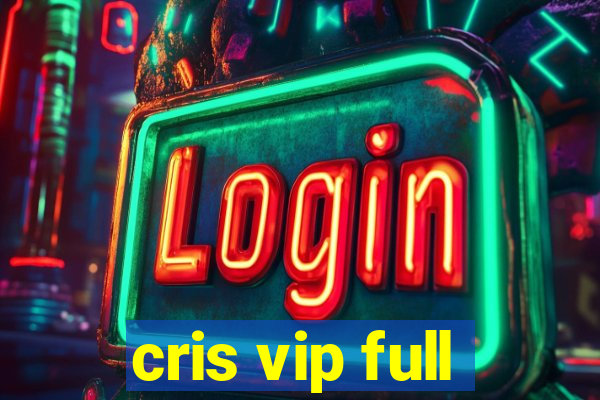 cris vip full